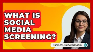 What Is Social Media Screening? - BusinessGuide360.com