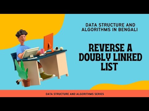 DSA In Bengali || Lecture 56 || Reverse A Doubly Linked List