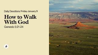 How to Walk With God – Daily Devotional
