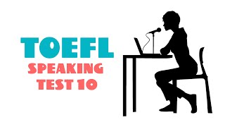 TOEFL SPEAKING PRACTICE TEST 10 | NEW (2025)