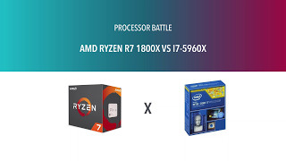 Ryzen 1800X vs i7 5960x - Benchmarks processor battle #1