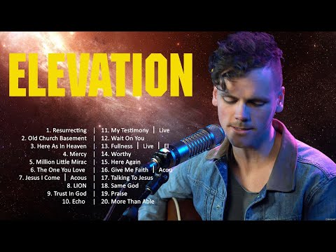 Elevation - The Best Worship Songs Ever (2024 Playlist) 🙏 Praise And Worship 🙏 Worship Songs