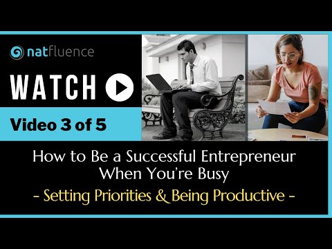 Entrepreneur Motivation Series: How to be a Successful Entrepreneur When You're Busy (Video 3 of 5)