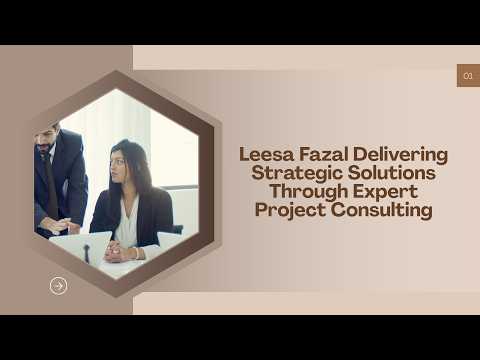 Leesa Fazal Delivering Strategic Solutions Through Expert Project Consulting