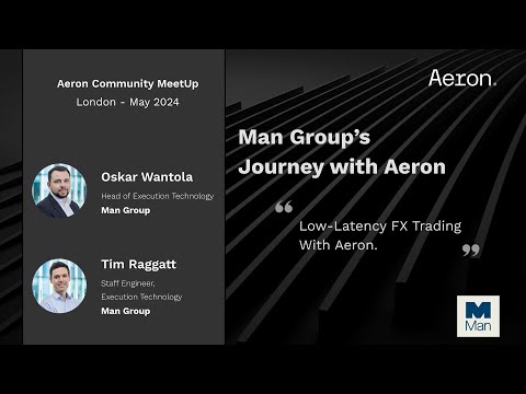 Aeron Community MeetUp London, May 2024 - Man Group Case Study