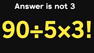 90÷5×3! = ❓ / Only 5% can solve this maths question / Simplify algebraic expression
