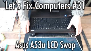 Let's Fix Computers Ep.31 - Asus A53u LCD Swap