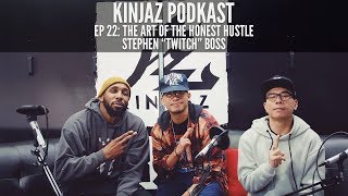 Kinjaz PodKast: Stephen "Twitch" Boss | The Art of the Honest Hustle