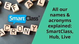 All our names & acronyms explained: SmartClass, Hub, Live
