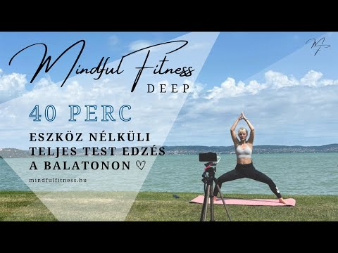 40 PERC | TELJES TEST EDZÉS | MINDFUL FITNESS DEEP EDZÉS | BALATONON 🌞 | ESZKÖZ NÉLKÜL ♡