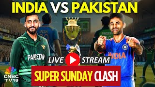🔴India Vs Pakistan LIVE: Asia Cup 2025 Today's Match | Ind Vs Pak Match LIVE Score | BCCI | N18G