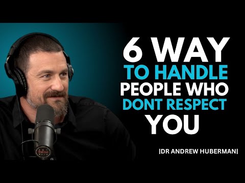 6 Ways To Handle People Who Don't Respect You | Andrew Huberman Motivation