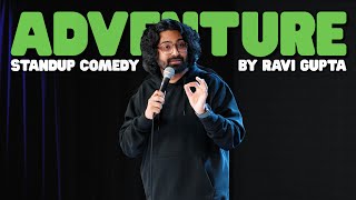 Adventure | Stand-up Comedy by Ravi Gupta