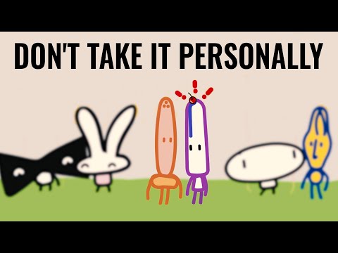 How to Not Take Things Personally