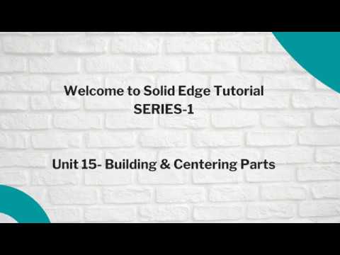 Unit-15 Building & Centering Parts Around the Axis