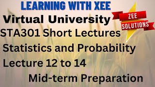 STA301 Statistics and Probability Short Lectures of Lecture 12 to 14 Mid-term Preparation VU