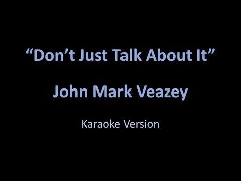 John Mark Veazey - Don't Just Talk About It - Karaoke Version from Vesci