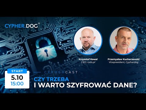 CypherCast #17 "Czy trzeba i warto szyfrować?"