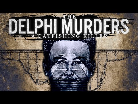 The Delphi Murders | A Catfishing Killer