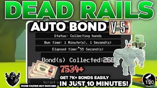[Updated] Dead Rails Auto Bonds Script OP (Ultimate Bonds!) | 7k+ Instantly, Updated