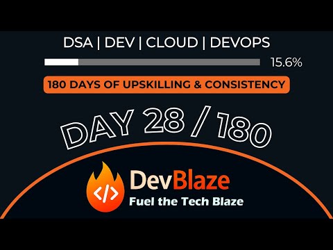 Day 28 of Upskilling Myself | 180 Days of Consistency | DSA, Dev, Cloud, DevOps Grind
