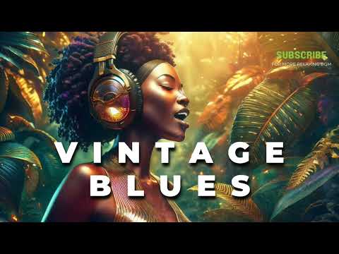 #24 Vintage Blues Music [🎙Raw Soulful Vocals ] Relaxing Night Escape l Retro Classics Style