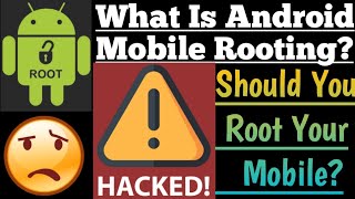 What is Android Rooting | Should you root your mobile?