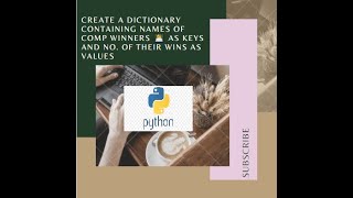 create a dictionary containing names of comp winners 👨‍💻 as keys and no. of their wins as values