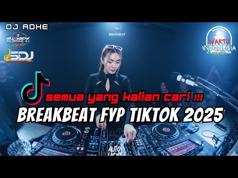 DJ BREAKBEAT FYP TIKTOK TERBARU 2025 - SEMUA YANG KALIAN CARI !!!