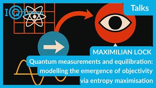 MAXIMILIAN LOCK: Quantum measurements and equilibration