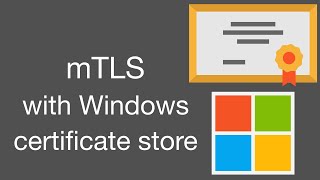 Mutual TLS (mTLS) with Windows certificate store