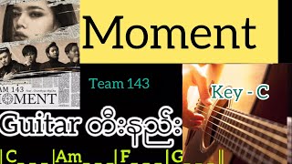 Moment - Team 143 / Guitar တီးနည်း