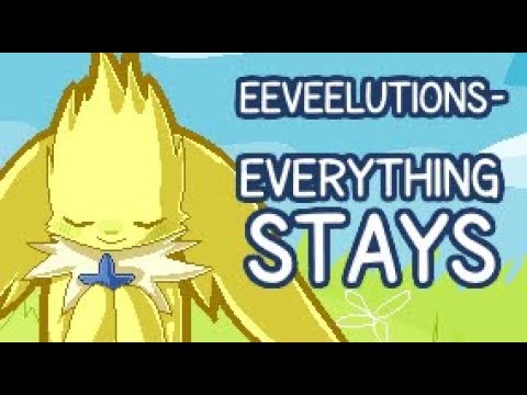 Eeveelutions- Everything Stays