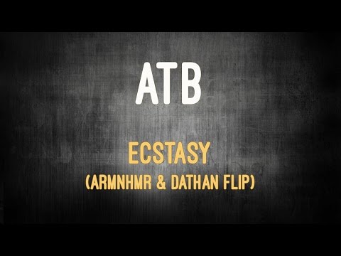 ATB - Ecstasy (ARMNHMR & DATHAN Flip) 🎧