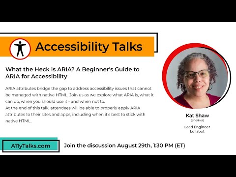 What the Heck is ARIA A Beginner's Guide to ARIA for Accessibility - Kat Shaw (A11yTalks - Aug 2024)