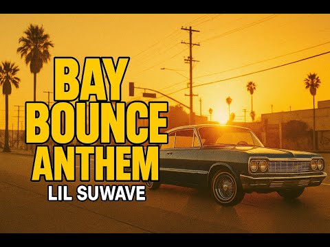 Lil Suwave – Bay Bounce Anthem