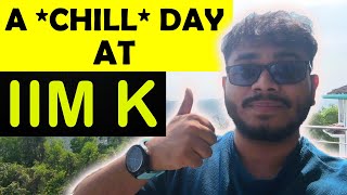 A *CHILL* Day at IIM Kozhikode!