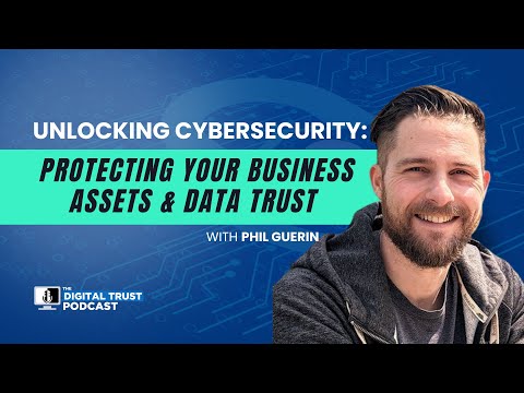 Episode 24 - Unlocking Cybersecurity: Protecting Your Business Assets & Data Trust with Phil Guerin