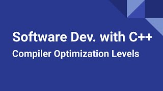 Software Development with C++: Compiler Optimization Levels