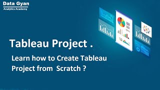 Real Time Tableau Projects |  Learn how to Create Tableau Project from Scratch? | DataGyan