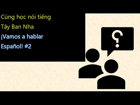 Cùng học nói tiếng Tây Ban Nha - !Vamos a Hablar Español ! · #2