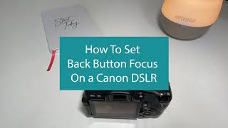 How to Set Back Button Focus on a Canon DSLR