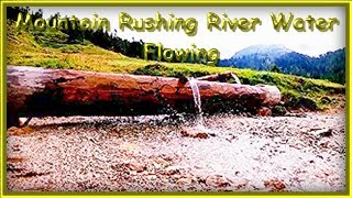 Mountain Rushing River Water Flowing Sounds | Water Stream Flowing Nature Landscape Sounds