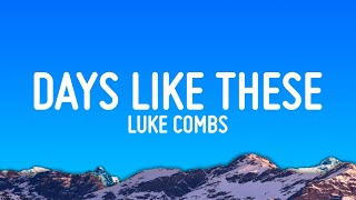 Luke Combs - Days Like These (Lyrics)