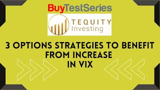 3 Options Strategies to benefit from increase in VIX by Tequity Investing