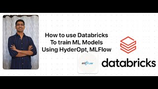 Explained how to use Databricks to train ML Models using MLFlow & Hyperopt