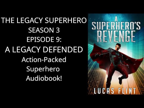 The Legacy Superhero Season 3, Episode 9: A Legacy Defended