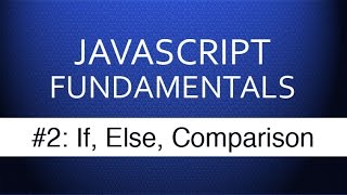 JS Tutorial For Beginners - #2 If Else & Comparison Operators