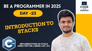 Day 23 | Stacks in C++ | Stack using Vector, Linked List & STL | Push, Pop, Top Explained |