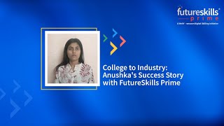 How FutureSkills Prime Transformed My Career! | Anushka’s Inspiring Journey